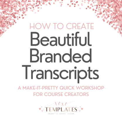 Beautiful Branded Transcripts: A Make-it-Pretty-Quick Workshop